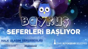 “Baykuş Seferleri” 26 Nisan gecesi başlıyor