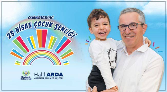 Gaziemir Belediyesi 23 Nisan Çocuk Şenliği başlıyor
